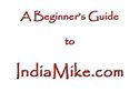 A Beginner's Guide to IndiaMike.com A Beginner's Guide to IndiaMike.com