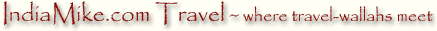 Welcome to the India Travel section on IndiaMike.com